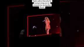 Taylor Swift yells at security...