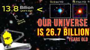 New Study Reveals That Our Universe Is 27 Billion Years Old, Not 13.8 Billion! Here’s How